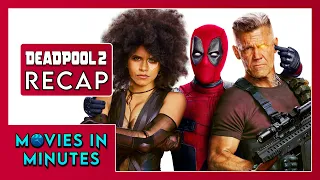 Deadpool 2 in Minutes | Recap