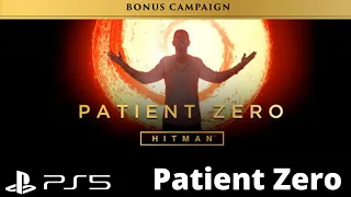 Hitman | Patient Zero | PART 4 | PS5 Gameplay Walkthrough No Commentary