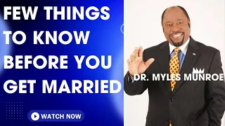 DON'T GET MARRIED WITHOUT THIS INFORMATION - MYLES MUNROE #mylesmunroe #marriageadvice101