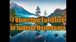 Obiective turistice in Judetul Hunedoara.