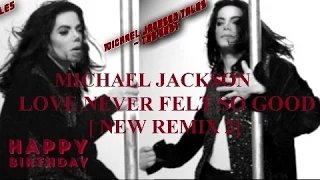 Michael Jackson - MJ Tribute ReMix #Love Never Felt So Good/Happy Birthday [2015] HD