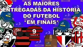 AS MAIORES ENTREGADAS DA HISTÓRIA DO FUTEBOL