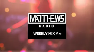 Matthews's Radio | Weekly Mix #39