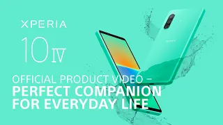 Xperia 10 IV Official Product Video – Perfect companion for everyday life ​