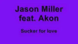 Jason Miller feat. Akon - sucker for love