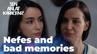 Everything reminds Nefes her bad memories - Sen Anlat Karadeniz | Lifeline - Short Scenes!