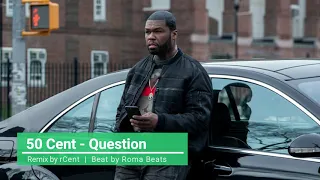50 Cent - Question (NEW / 2019 Remix / by rCent) Prod. by Roma Beats
