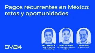 Open Views 24 | Pagos recurrentes en México: retos y oportunidades