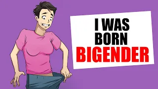i was born both genders..