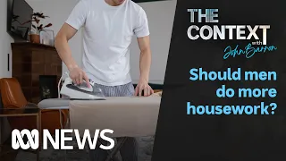 Should men do more housework? | The Context | ABC News