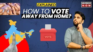 Lok Sabha Elections | How To Vote If You Are Away From Your Home State? | Lok Sabha Voting | News