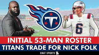 Tennessee Titans 2023 Initial 53-Man Roster Led By Nick Folk Trade + Titans Roster Cuts News