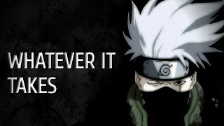 kakashi amv [ whatever it takes ] naruto