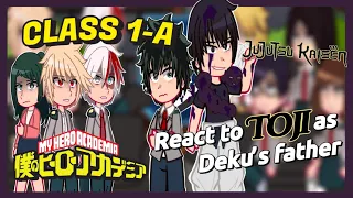 Mha: Class 1-A reacts to Toji as Deku's father 🇬🇧🇧🇷