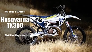 2017 Husqvarna TX300 2 Stroke - Dirt Bike Magazine