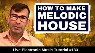 🟢 How to Melodic House (Lane 8 Anjunadeep) | Live Electronic Music Tutorial 133