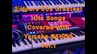 2 HOURS 80s GREATEST HITS SONGS COVER WITH YAMAHA GENOS.Vol.1