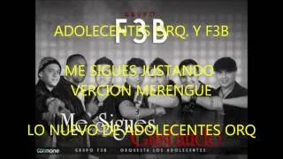 me sigues gustando -- adolecentes orq. y  F3B.wmv merengue - estreno 2012-08 02