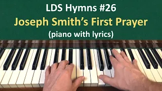 (#26) Joseph Smith's First Prayer (LDS Hymns - piano with lyrics)