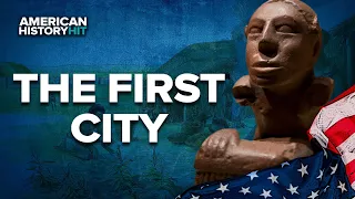 Cahokia: The Medieval Mississippian City | American History Hit