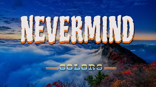 NEVERMIND [ karaoke version ] popularized by COLORS