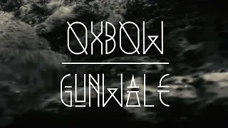 Oxbow "Gunwale" (Official Video)