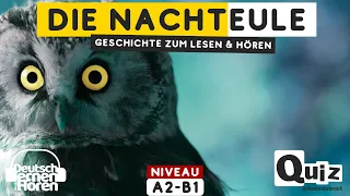 #642 Geschichte zum Lesen & Hören | Thema: Die Nachteule | Deutsch lernen durch Hören A2-B1