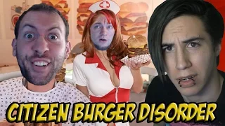 Citizen Burger Disorder Part 1: WE'VE GOT PROBLEMS!