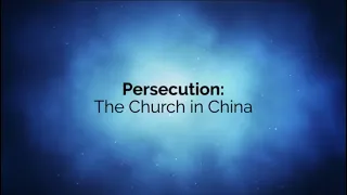 Persecution: The Church in China