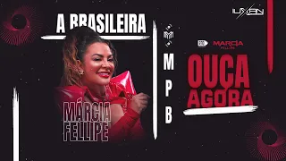 MÁRCIA FELLIPE A BRASILEIRA CD 2024 (MPB) - LANÇAMENTO