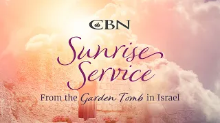 CBN's Live Garden Tomb Easter Service in Israel | March 30, 11:30pm ET