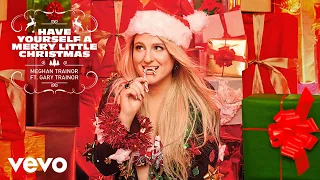 Meghan Trainor - Have Yourself A Merry Little Christmas (Official Audio) ft. Gary Trainor