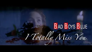 I Totally Miss You * BAD BOYS BLUE (romanian)