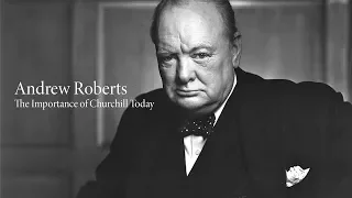Andrew Roberts | The Importance of Churchill for Today