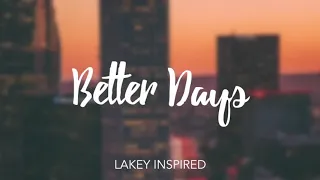 LAKEY INSPIRED - Better Days - 1 Hour