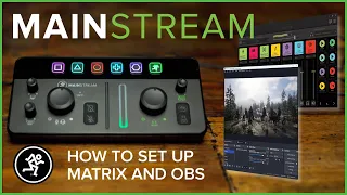 Mackie MainStream & Matrix: Setting Up Your Audio in OBS for Live Streaming
