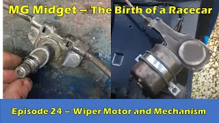 MG Midget Wiper Motor and mechanism install - The Birth of a Racecar (Episode 24)