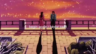 begin again (taylor's version) - taylor swift (slowed + reverb)