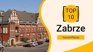Top 10 Best Tourist Places to Visit in Zabrze | Poland - English