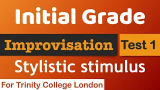 Improvisation Practice Test 1 (stylistic stimulus) | Initial Grade | Trinity College London Exams