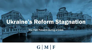 Ukraine’s Reform Stagnation: The Path Forward During a Crisis