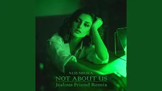 Not About Us (Jealous Friend Remix)