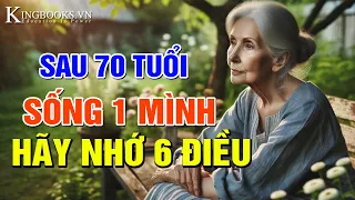 SỐNG 1 MÌNH SAU 70 TUỔI CHÚ Ý 6 ĐIỀU ĐỂ KHỎE VÀ HẠNH PHÚC TRỌN ĐỜI | KINGBOOKS