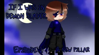 If I was in demon slayer | EP:2 a new pillar| (TW: None for this vid) | #kny