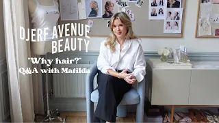 Why hair?" Q&A with Matilda on Djerf Avenue Beauty