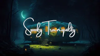 Spooky Tranquility