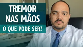 Tremor nas mãos: O que pode ser?