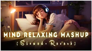 Mind Relax Mashup🌸Slowed&Reverb😍Arijit Singh Love Mashup🥰Heart Touching Songs❤#arijitsinghlovemashup