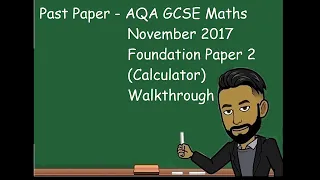 AQA GCSE MATHS NOVEMBER 2017 Foundation Paper 2 (Calculator) Walkthrough