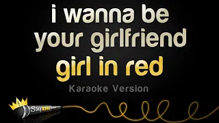 girl in red - i wanna be your girlfriend (Karaoke Version)